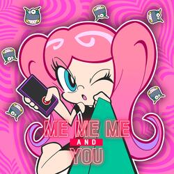 ME ME ME AND YOU
