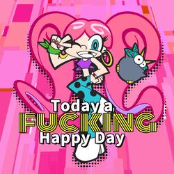 Today a Fucking Happy Day