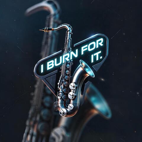 I Burn For It