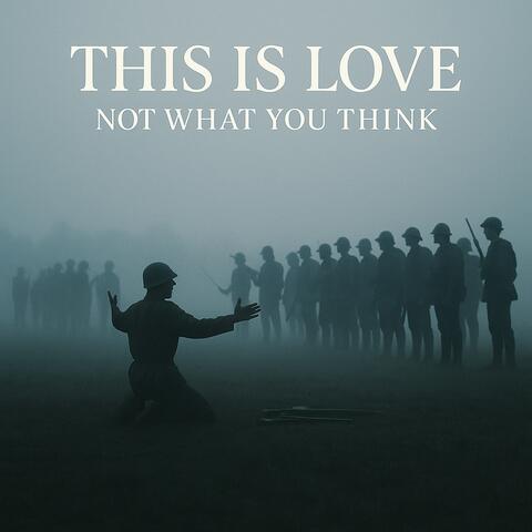 This Is Love Not What You Think