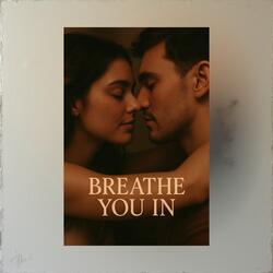 Breathe You In