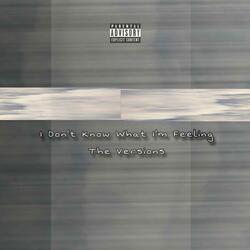 I Don't Know What I'm Feeling