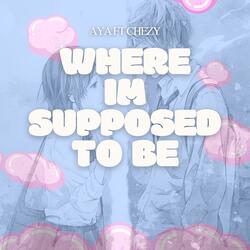 Where I'm Supposed To Be