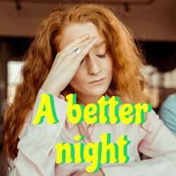 A better night