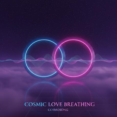 Cosmic Love Breathing