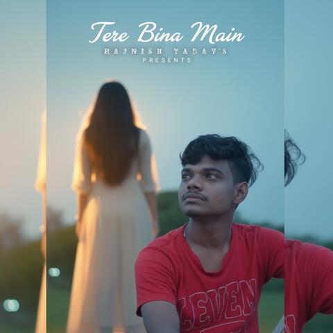 Tere Bina Main