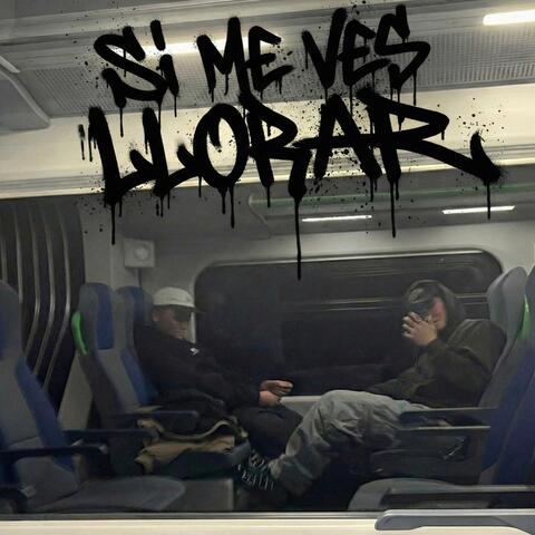 Si me ves llorar