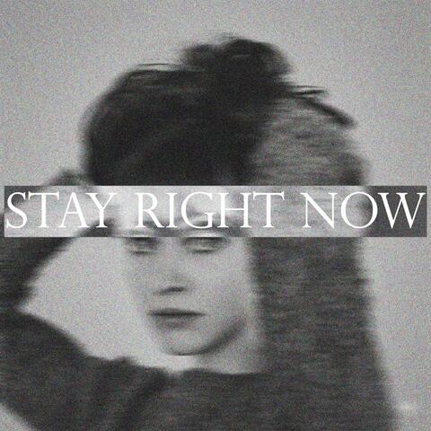 stay right now