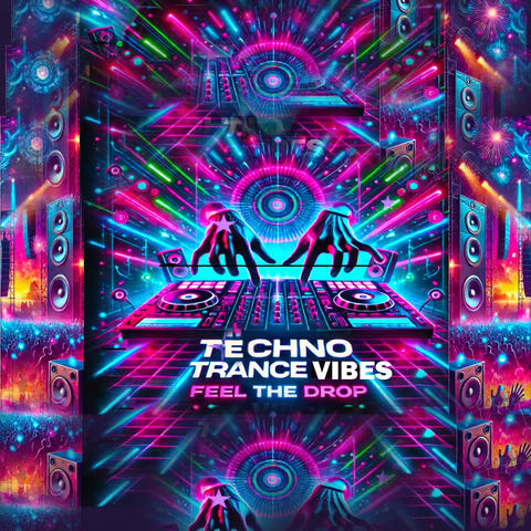 Feel The Drop. Techno Trance Vibes