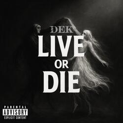 LIVE or DIE