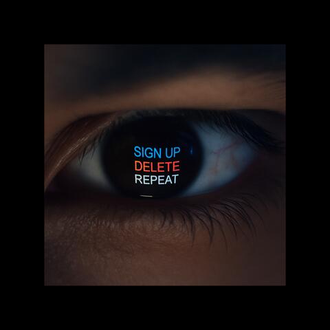 SIGN UP , DELETE & REPEAT