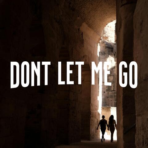 DON'T LET ME GO