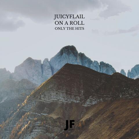 juicyFlail On A Roll: Only The Hits (Deluxe Edition)