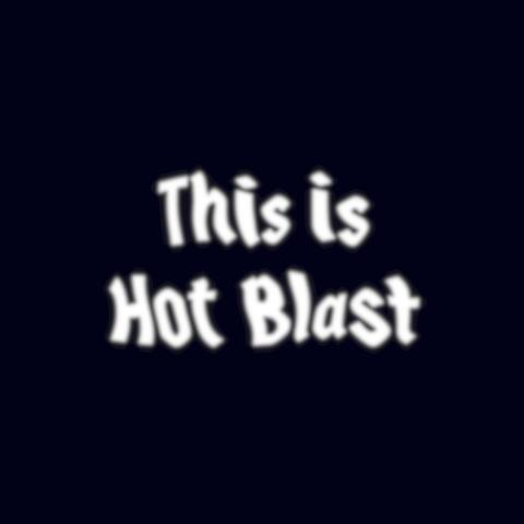 This Is Hot Blast