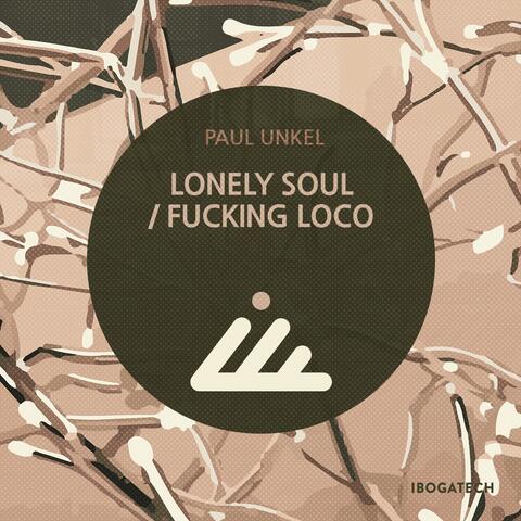 Lonely Soul / Fucking Loco