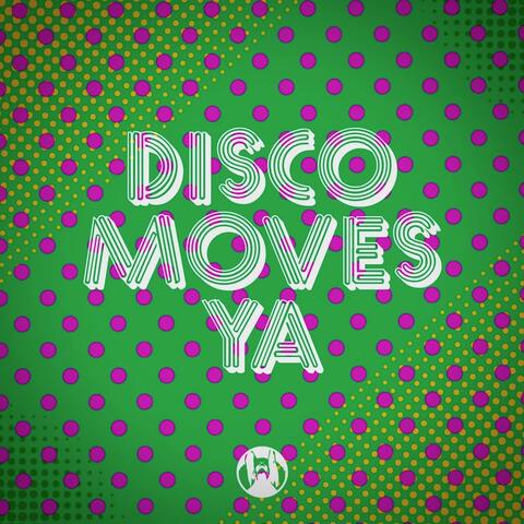 Disco Moves Ya