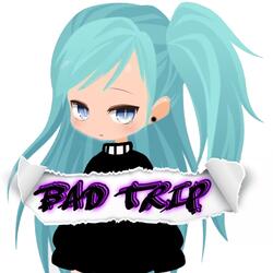 BAD TRIP