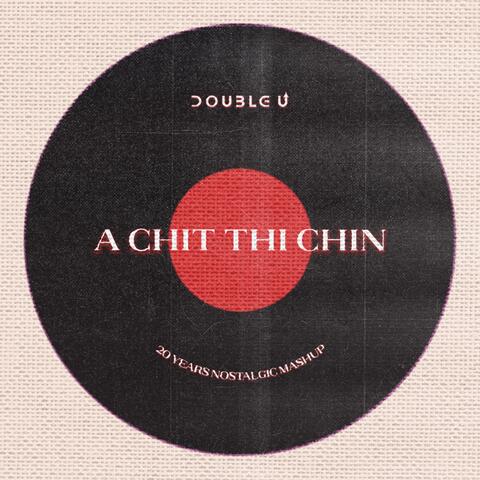 A Chit Thi Chin (20 Years Nostalgic Mashup)