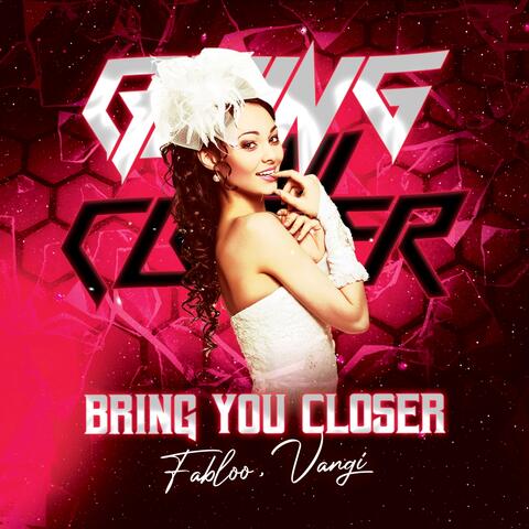 Bring You Closer