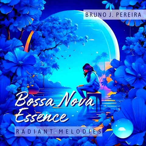 Bossa Nova Essence and Radiant Melodies