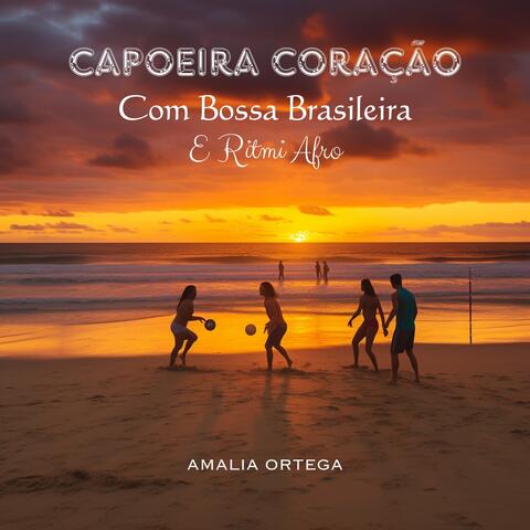 Capoeira Coração Com Bossa Brasileira e Ritmi Afro