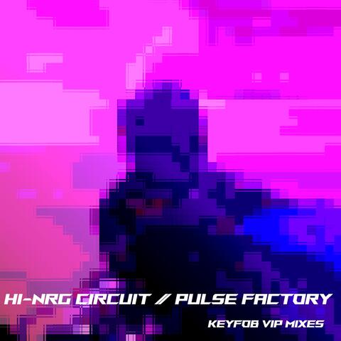 Hi-Nrg Circuit / Pulse Factory (Keyfob VIP Mixes)