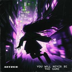 You Will Never Be the Same