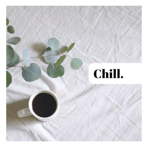 Chill.