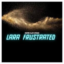 Lara Frustrated
