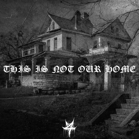 This Is Not Our Home