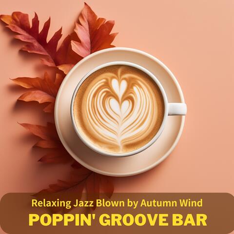 Relaxing Jazz Blown by Autumn Wind