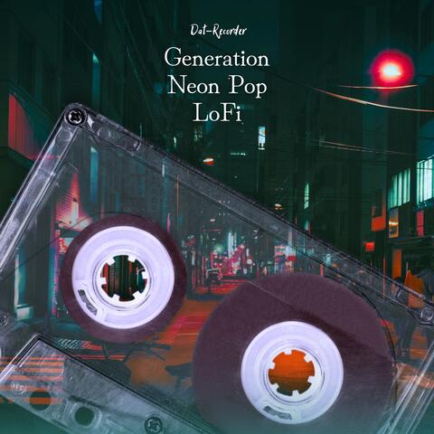 Generation Neon Pop Lofi