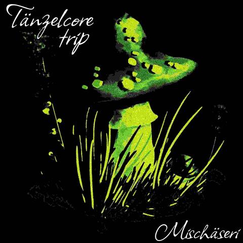 Tänzelcore Trip