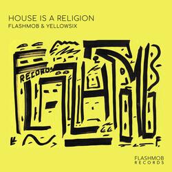 House Is a Religion