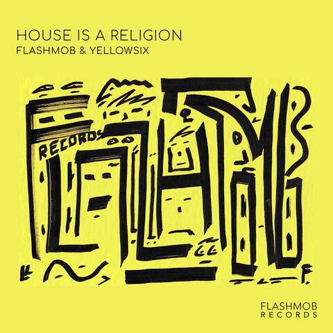 House Is a Religion