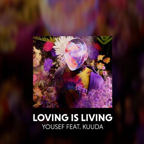 Loving Is Living