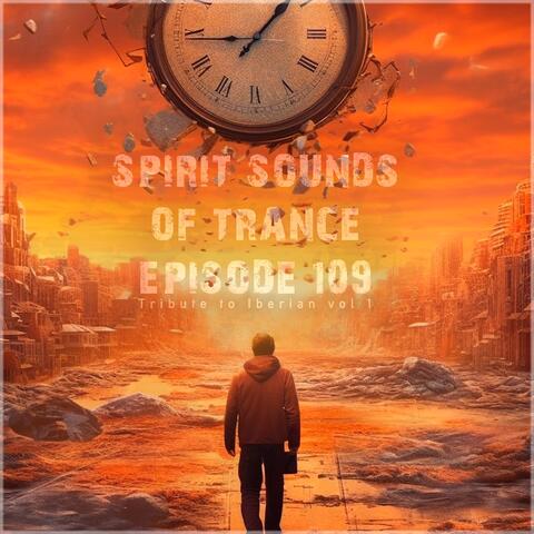 Spirit Sounds of Trance Episode 109 (Tribute to Iberian Vol 1)