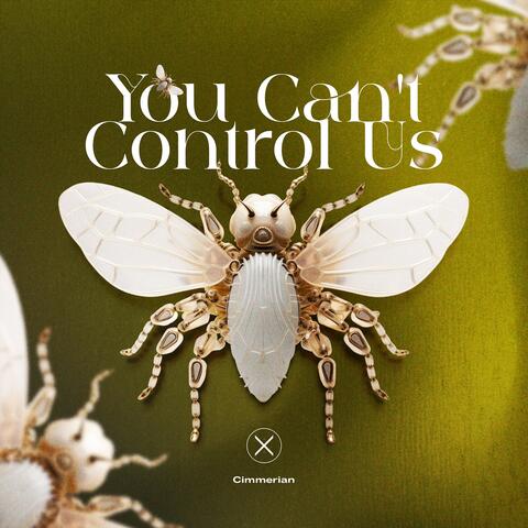 You Can't Control Us