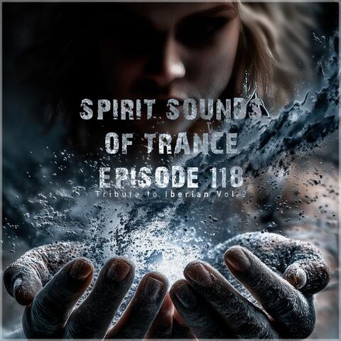 Spirit Sounds of Trance Episode 118 (Tribute to Iberian Vol 2)