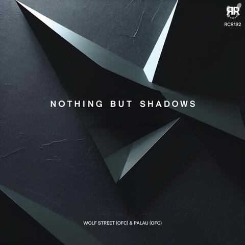 Nothing but Shadows