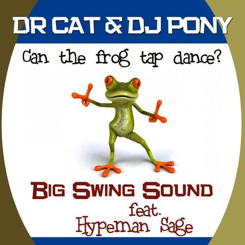 Can the Frog Tap Dance - Big Swing Sound System feat Hypeman Sage