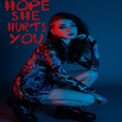 Hope She Hurts You