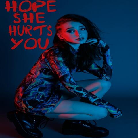 Hope She Hurts You