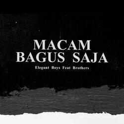 Macam Bagus Saja
