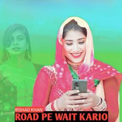 Road Pe Wait Kario