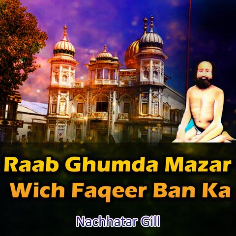 Raab Ghumda Mazar Wich Faqeer Ban Ka