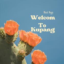 Welcome To Kupang
