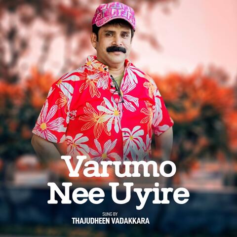 Varumo Nee Uyire