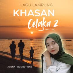 Lagu Lampung Khasan Celaka 2