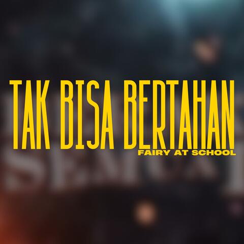 Tak Bisa Bertahan
